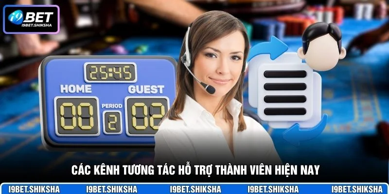 Các kênh tương tác hỗ trợ thành viên hiện nay