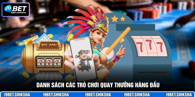 Danh sách các trò chơi quay thưởng hàng đầu