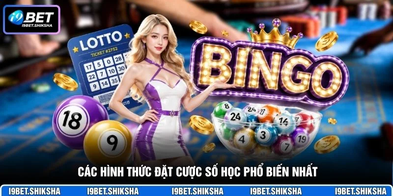 Các hình thức đặt cược số học phổ biến nhất