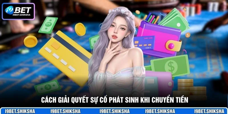 Cách giải quyết sự cố phát sinh khi chuyển tiền