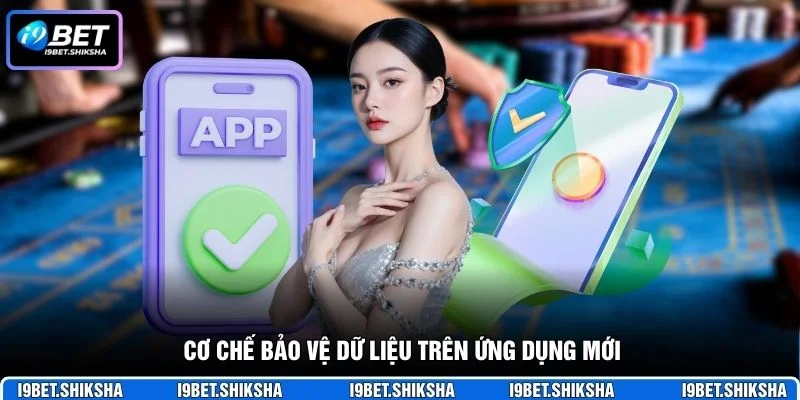 Cơ chế bảo vệ dữ liệu trên ứng dụng mới