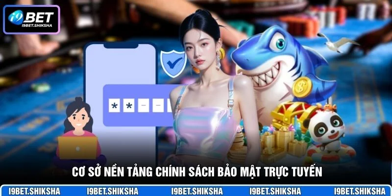 Cơ sở nền tảng chính sách bảo mật trực tuyến