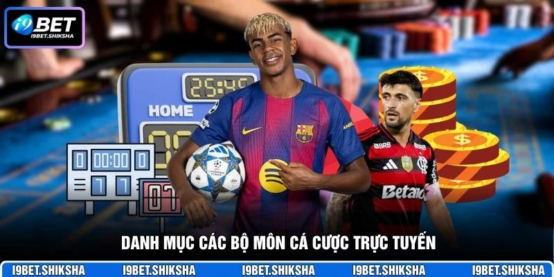 Danh mục các bộ môn cá cược trực tuyến