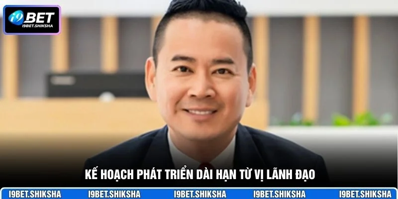 Kế hoạch phát triển dài hạn từ vị lãnh đạo