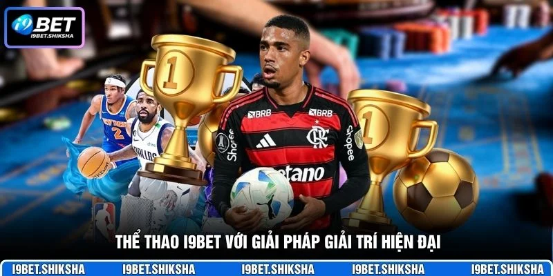 Thể thao i9bet với giải pháp giải trí hiện đại