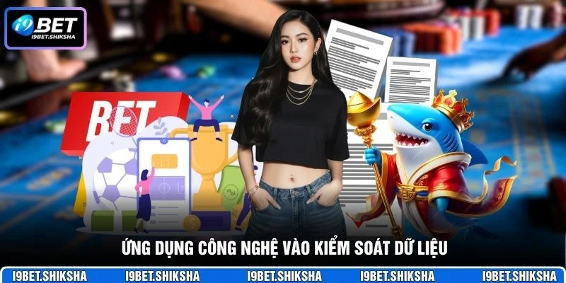 Ứng dụng công nghệ vào kiểm soát dữ liệu
